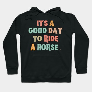 It’s A Good Day To Ride A Horse Hoodie